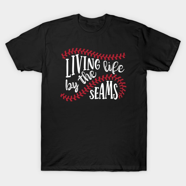 Living Life By The Seams Baseball Softball T-Shirt by GlimmerDesigns